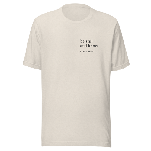 Be Still — Psalm 46:10 Tee — Heather Dust